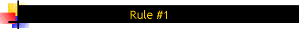 Rule #1